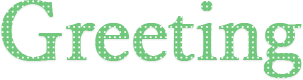 Greeting